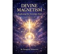 Devine Magnetism Awakening the Sovereign Soul: Chronicle 29