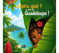 Devine quoi ? Je suis en Guadeloupe, là où la nature raconte les plus belles histoires