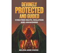 Devinly Protected & Guided: Cheating death, isolation, and awakening