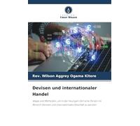Devisen und internationaler Handel: Wege und Methoden, um in der heutigen Zeit eine Person im Bereich Devisen und internationales Geschäft zu werden