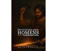 DEVO Devocionais para HOMENS: 40 dias forjados por Deus