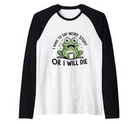 Devo Dire Cose strane o morirò ansioso caffè Rana Maglia con Maniche Raglan