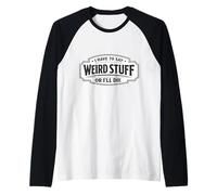 Devo Dire Cose strane o morirò Divertente socialmente imbarazzante Maglia con Maniche Raglan