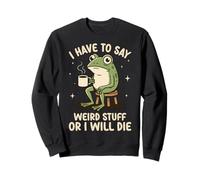 Devo Dire Cose strane o morirò Funny Meme Frog Felpa