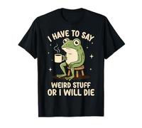 Devo Dire Cose strane o morirò Funny Meme Frog Maglietta