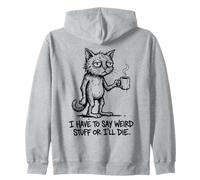 Devo Dire Cose strane o morirò, Gatto Divertente Felpa con Cappuccio