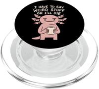 Devo dire cose strane o morirò - Meme Axolotl divertente PopSockets PopGrip per MagSafe