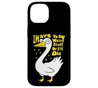 Devo dire cose strane o morirò scherzo per gli amanti dell'oca Custodia per iPhone 14