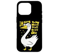 Devo dire cose strane o morirò scherzo per gli amanti dell'oca Custodia per iPhone 16 Pro