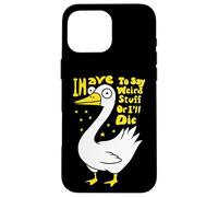 Devo dire cose strane o morirò scherzo per gli amanti dell'oca Custodia per iPhone 16 Pro Max