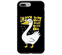 Devo dire cose strane o morirò scherzo per gli amanti dell'oca Custodia per iPhone 7 Plus/8 Plus