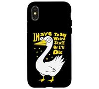 Devo dire cose strane o morirò scherzo per gli amanti dell'oca Custodia per iPhone X/XS
