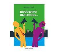 Devo dirti una cosa...