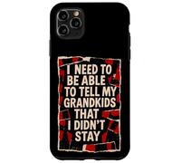 Devo essere in grado di dire ai miei nipoti che non sono rimasto Custodia per iPhone 11 Pro Max