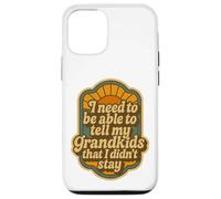 Devo essere in grado di dire ai miei nipoti che non sono rimasto Custodia per iPhone 12/12 Pro