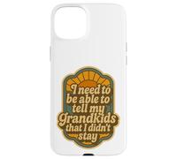 Devo essere in grado di dire ai miei nipoti che non sono rimasto Custodia per iPhone 15 Plus