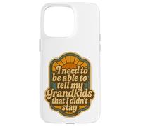 Devo essere in grado di dire ai miei nipoti che non sono rimasto Custodia per iPhone 15 Pro Max