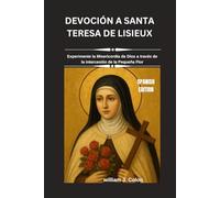 DEVOCIÓN A SANTA TERESA DE LISIEUX: Experimente la Misericordia de Dios a través de la intercesión de la Pequeña Flor