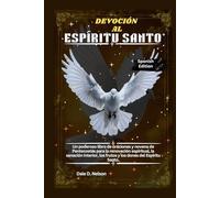 DEVOCIÓN AL ESPÍRITU SANTO: Un poderoso libro de oraciones y novena de Pentecostés para la renovación espiritual, la sanación interior, los frutos y los dones del Espíritu Santo.