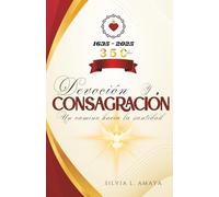 Devoción y Consagración: Un camino hacia la santidad.