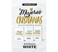 Devocional 3 en 1 Mujeres Cristianas: Incluye Mujer Intercesora, Mujer Restaurada y Mujer Valiente - 63 días de oración, sanidad y fortaleza espiritual