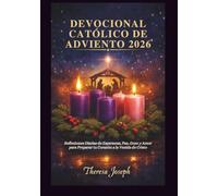 Devocional Católico de Adviento 2026: Reflexiones Diarias de Esperanza, Paz, Gozo y Amor para Preparar tu Corazón a la Venida de Cristo