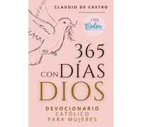 Devocional Católico "Especial" para Mujeres: Un Año con Dios - 365 Días de Meditaciones - Edición Premium a Todo Color: Guía Diario de Crecimiento ... buscan Paz, Fortaleza y Propósitos de Vida