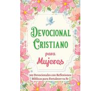Devocional Cristiano para Mujeres: 365 Devocionales Diarios con Reflexiones Bíblicas, Oraciones y Preguntas para Fortalecer la Fe Cada Día: 1