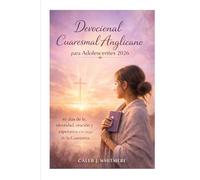 Devocional Cuaresmal Anglicano para Adolescentes 2026: 40 días de fe, identidad, oración y esperanza a lo largo de la Cuaresma