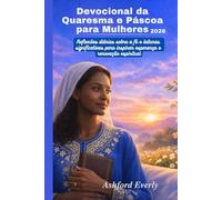 Devocional da Quaresma e Páscoa para Mulheres 2026: Reflexões diárias sobre a fé e leituras significativas para inspirar esperança e renovação espiritual