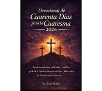 Devocional de cuarenta días para la Cuaresma 2026: Escritura diaria, reflexión, oración, práctica, diario e himnos desde el Miércoles de Ceniza hasta Pascua