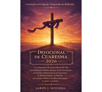 Devocional de Cuaresma 2026: Un compañero de temporada de 60 días con reflexiones diarias, lecturas de las Escrituras, oraciones e himnos para la Cuaresma, la Semana Santa y la Pascua, con pasajes