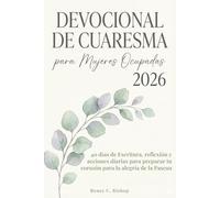 DEVOCIONAL DE CUARESMA PARA MUJERES OCUPADAS 2026: 40 días de Escritura, reflexión y acciones diarias para preparar tu corazón para la alegría de la Pascua