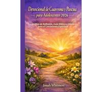 Devocional de Cuaresma y Pascua para Adolescentes 2026: 40 Días de Reflexión, Guía Bíblica y Diario para el Crecimiento Espiritual