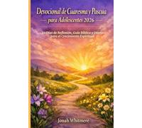 Devocional de Cuaresma y Pascua para Adolescentes 2026: 40 Días de Reflexión, Guía Bíblica y Diario para el Crecimiento Espiritual