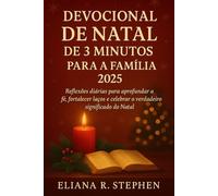 DEVOCIONAL DE NATAL DE 3 MINUTOS PARA A FAMÍLIA 2025: Reflexões diárias para aprofundar a fé, fortalecer laços e celebrar o verdadeiro significado do Natal