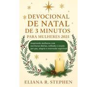 DEVOCIONAL DE NATAL DE 3 MINUTOS PARA MULHERES 2025: Inspirando mulheres com escrituras diárias, reflexão e oração por paz, alegria e renovação espiritual