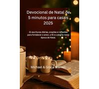 Devocional de Natal de 5 minutos para casais 2025: 31 escrituras diárias, orações e reflexões para fortalecer o amor, a fé e a alegria nesta época de Natal.