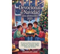 Devocional de Navidad para adolescentes 2025: 25 lecturas bíblicas diarias para cultivar la fe, encontrar alegría y fortalecer el propósito en esta temporada navideña