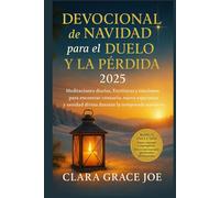 Devocional de Navidad para el Duelo y la Pérdida 2025: Meditaciones diarias, Escrituras y oraciones para encontrar consuelo, nueva esperanza y sanidad divina durante la temporada navideña