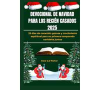 DEVOCIONAL DE NAVIDAD PARA LOS RECIÉN CASADOS 2025: 25 días de conexión gozosa y crecimiento espiritual para su primera temporada navideña juntos