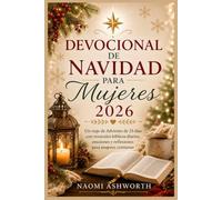 DEVOCIONAL DE NAVIDAD PARA MUJERES 2026: Un viaje de Adviento de 25 días con versículos bíblicos diarios, oraciones y reflexiones para mujeres cristianas