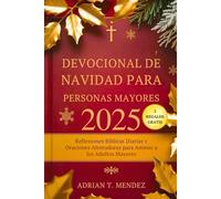 Devocional de Navidad para Personas Mayores 2025: Reflexiones Bíblicas Diarias y Oraciones Alentadoras para Animar a los Adultos Mayores