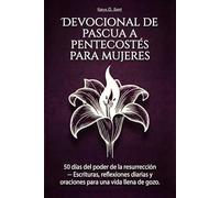 Devocional de Pascua a Pentecostés para mujeres: 50 días del poder de la resurrección - Escrituras, reflexiones diarias y oraciones para una vida llena de gozo.