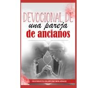 DEVOCIONAL DE UNA PAREJA DE ANCIANOS: Gracia, amor y años dorados: Devocional sobre el matrimonio y la familia para parejas mayores en el camino