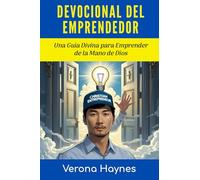 DEVOCIONAL DEL EMPRENDEDOR: Guía Divina para Emprender de la Mano de Dios