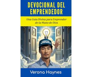 DEVOCIONAL DEL EMPRENDEDOR: Guía Divina para Emprender de la Mano de Dios