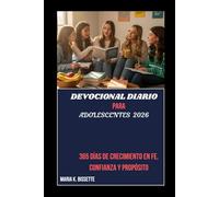 DEVOCIONAL DIARIO PARA ADOLESCENTES 2026: 365 días de crecimiento en fe, confianza y propósito