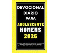 DEVOCIONAL DIÁRIO PARA ADOLESCENTES HOMENS 2026: 5 Minutos Inspiradores Devoções Com Prático Bíblico Sabedoria Para Fortalecer Seu Fé , Descubra Propósito E Caminhada Corajosamente Com Deus .