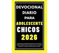 DEVOCIONAL DIARIO PARA CHICOS ADOLESCENTES 2026: 5 Minutos De Inspiración Oraciones Con Práctico Bíblico Sabiduría Para Fortalecer Su Fe, Descubrir Propósito Y Camino Valientemente Con Dios.